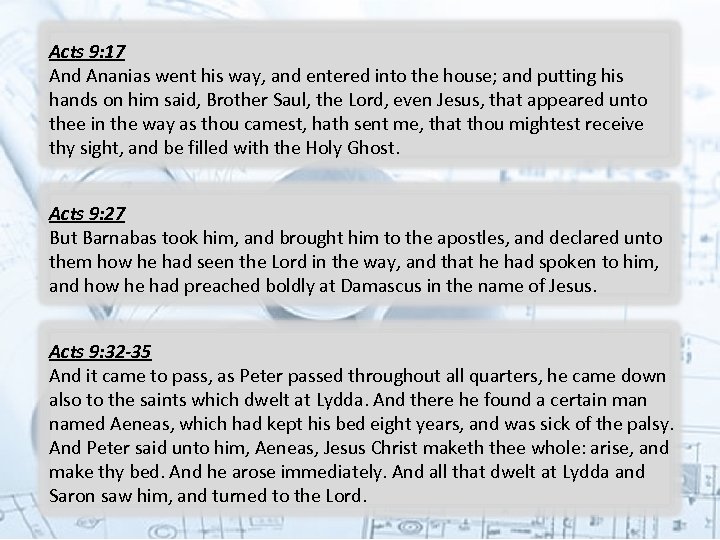 Acts 9: 17 And Ananias went his way, and entered into the house; and