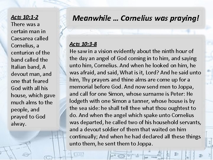 Acts 10: 1 -2 There was a certain man in Caesarea called Cornelius, a