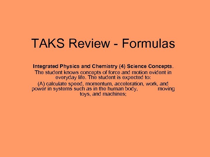 TAKS Review - Formulas Integrated Physics and Chemistry (4) Science Concepts. The student knows