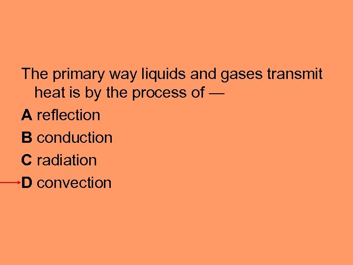 The primary way liquids and gases transmit heat is by the process of —