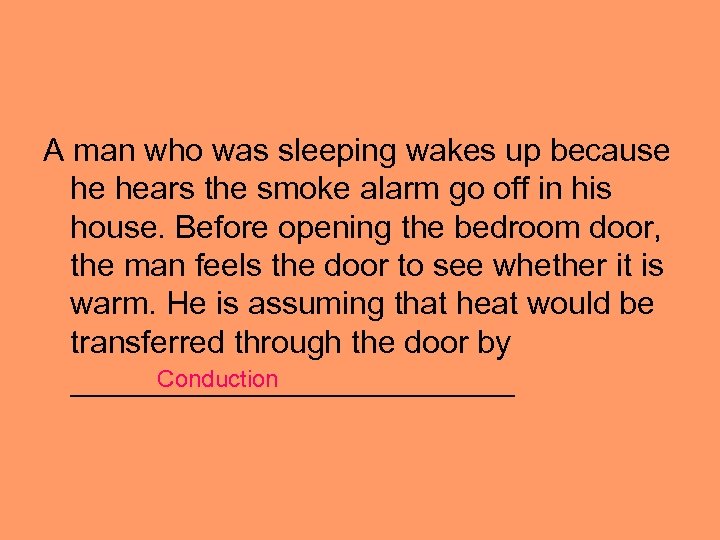 A man who was sleeping wakes up because he hears the smoke alarm go