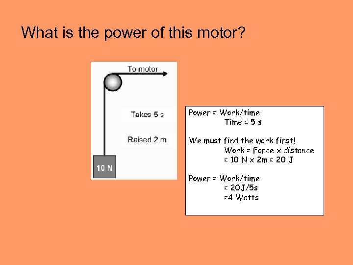 What is the power of this motor? Power = Work/time Time = 5 s