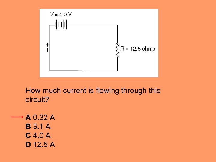 How much current is flowing through this circuit? A 0. 32 A B 3.