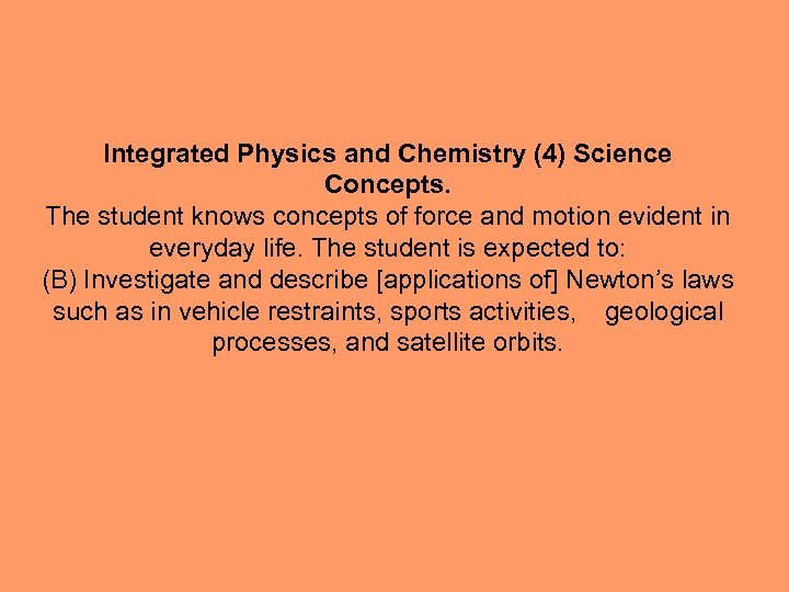 Integrated Physics and Chemistry (4) Science Concepts. The student knows concepts of force and