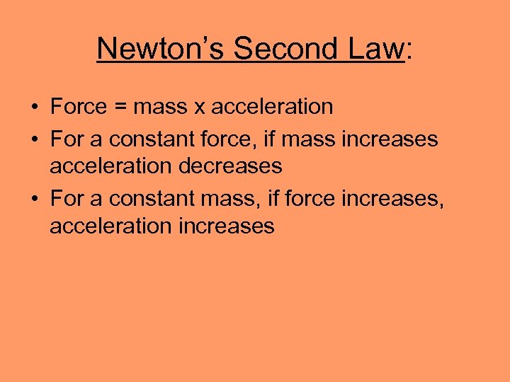 Newton’s Second Law: • Force = mass x acceleration • For a constant force,