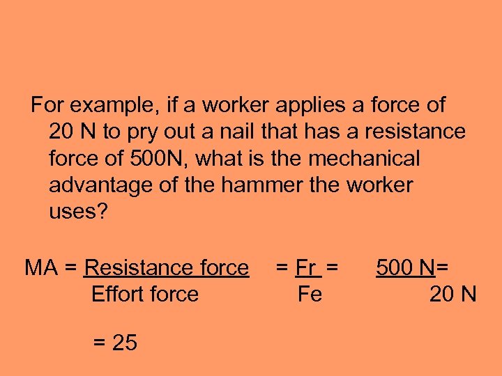 For example, if a worker applies a force of 20 N to pry out