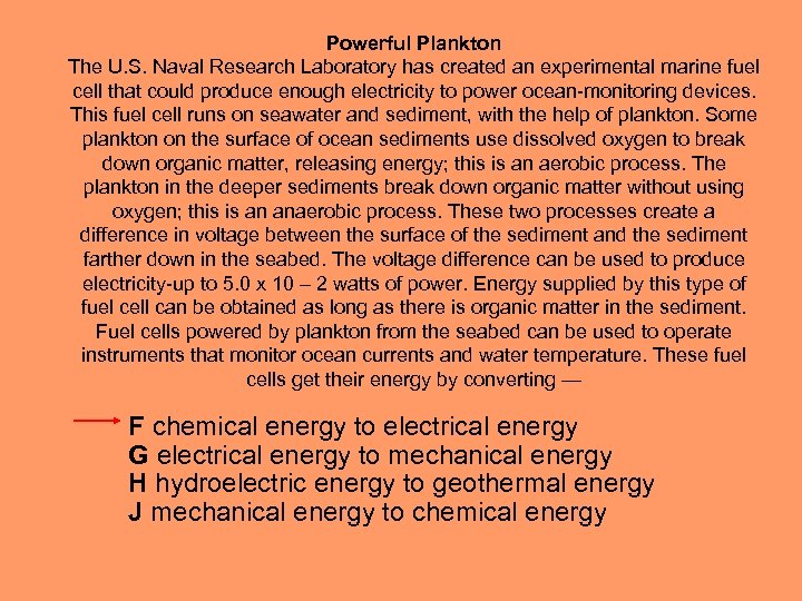 Powerful Plankton The U. S. Naval Research Laboratory has created an experimental marine fuel