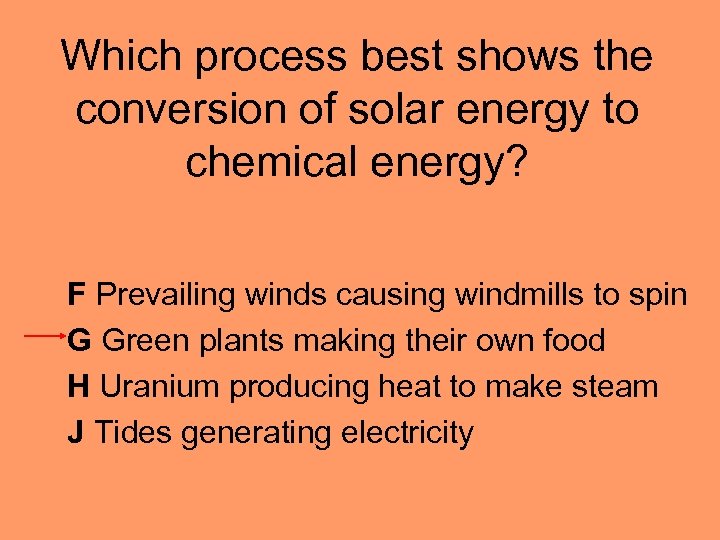 Which process best shows the conversion of solar energy to chemical energy? F Prevailing