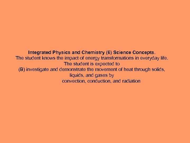 Integrated Physics and Chemistry (6) Science Concepts. The student knows the impact of energy