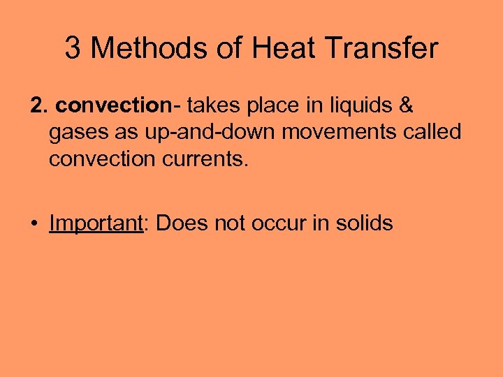 3 Methods of Heat Transfer 2. convection- takes place in liquids & gases as