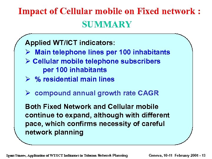 Impact of Cellular mobile on Fixed network : SUMMARY Applied WT/ICT indicators: Ø Main