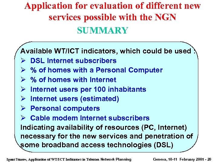 Application for evaluation of different new services possible with the NGN SUMMARY Available WT/ICT