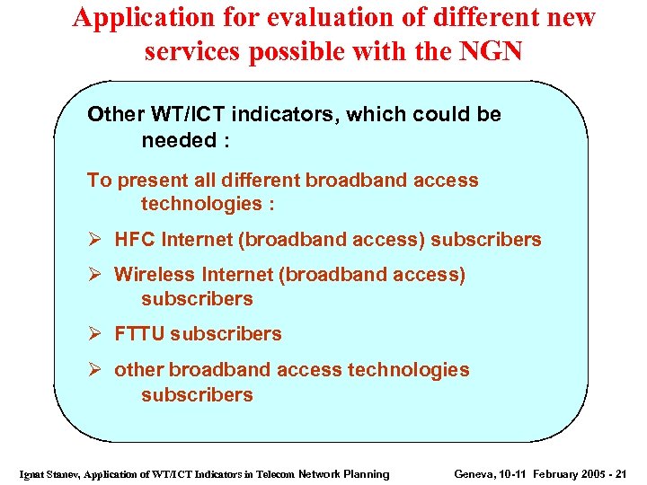 Application for evaluation of different new services possible with the NGN Other WT/ICT indicators,
