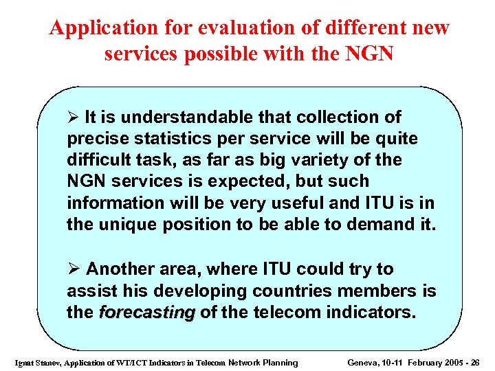 Application for evaluation of different new services possible with the NGN Ø It is
