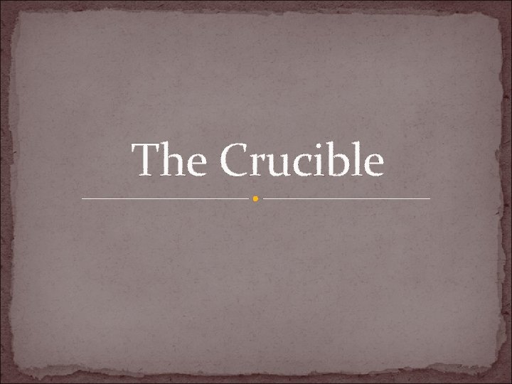 The Crucible 