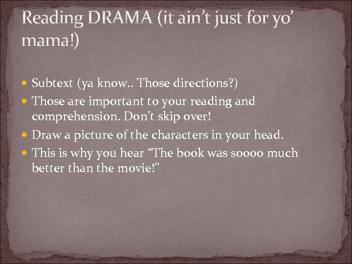 Reading DRAMA (it ain’t just for yo’ mama!) Subtext (ya know. . Those directions?