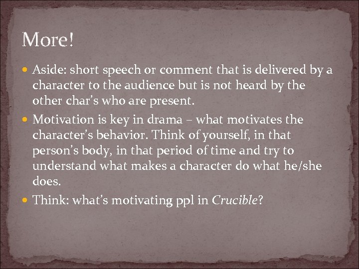 More! Aside: short speech or comment that is delivered by a character to the