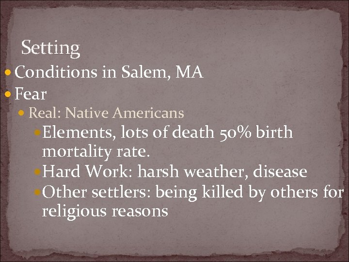 Setting Conditions in Salem, MA Fear Real: Native Americans Elements, lots of death 50%