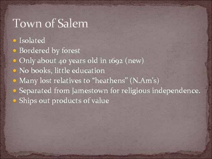 Town of Salem Isolated Bordered by forest Only about 40 years old in 1692