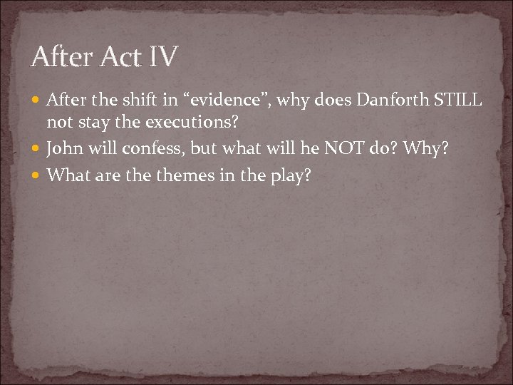 After Act IV After the shift in “evidence”, why does Danforth STILL not stay