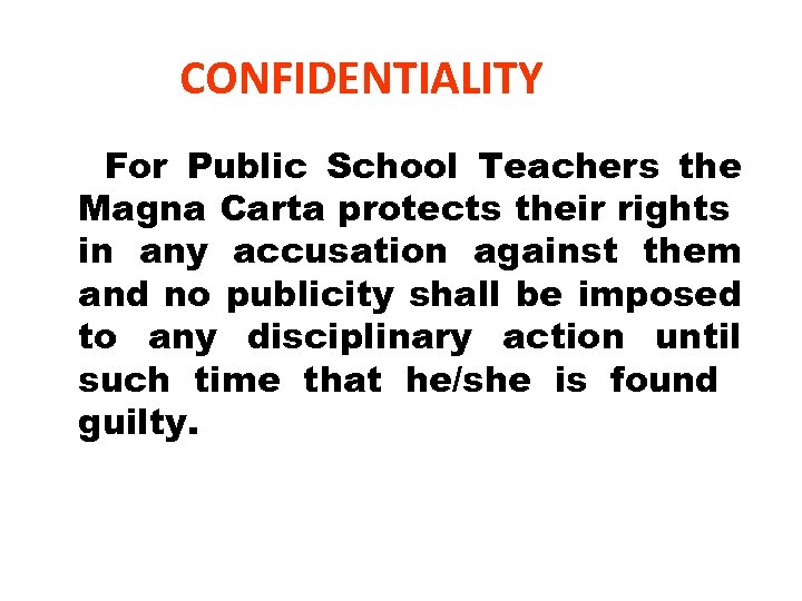 CONFIDENTIALITY For Public School Teachers the Magna Carta protects their rights in any accusation