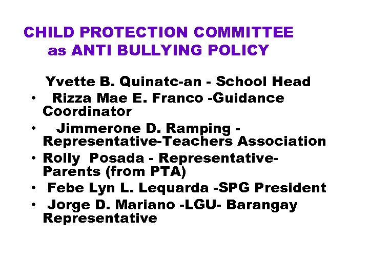 CHILD PROTECTION COMMITTEE as ANTI BULLYING POLICY • • • Yvette B. Quinatc-an -