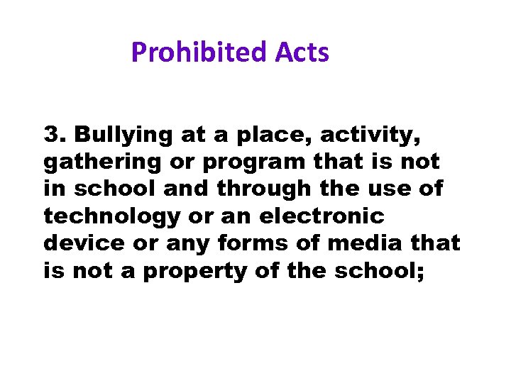 Prohibited Acts 3. Bullying at a place, activity, gathering or program that is not