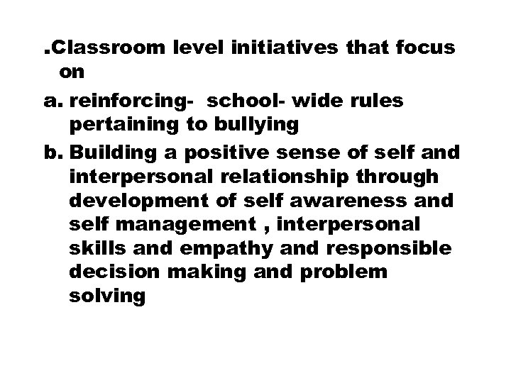 . Classroom level initiatives that focus on a. reinforcing- school- wide rules pertaining to