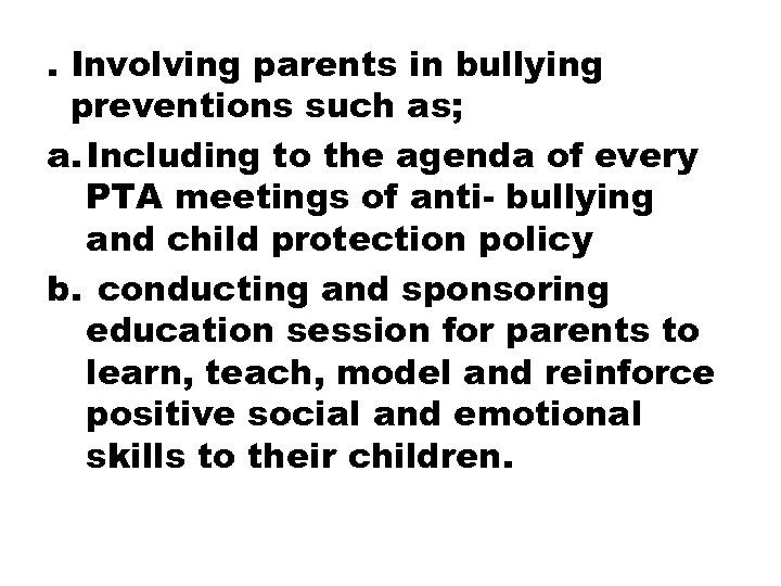 . Involving parents in bullying preventions such as; a. Including to the agenda of