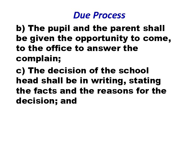 Due Process b) The pupil and the parent shall be given the opportunity to