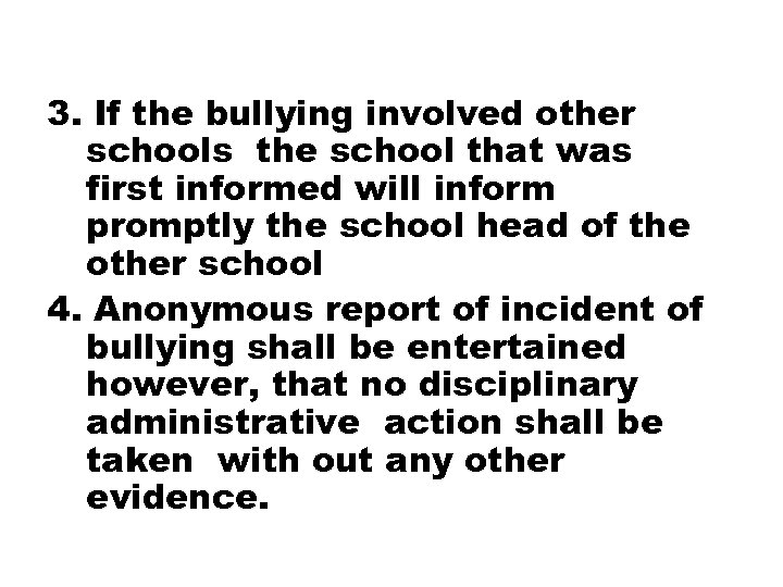 3. If the bullying involved other schools the school that was first informed will