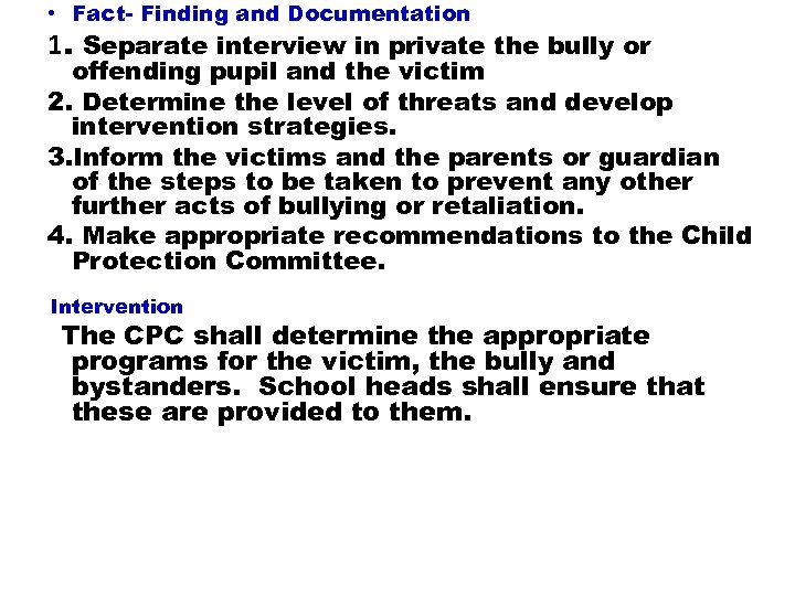  • Fact- Finding and Documentation 1. Separate interview in private the bully or