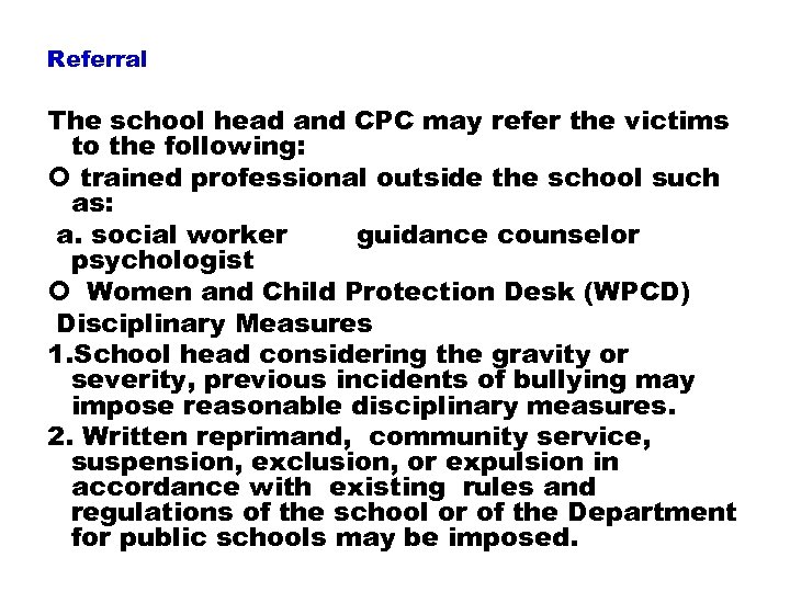 Referral The school head and CPC may refer the victims to the following: trained