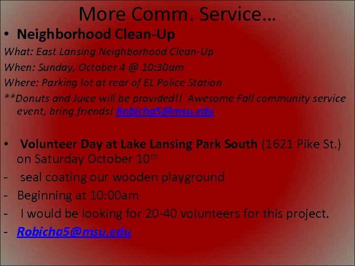 More Comm. Service… • Neighborhood Clean-Up What: East Lansing Neighborhood Clean-Up When: Sunday, October