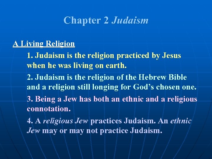 Chapter 2 Judaism A Living Religion 1. Judaism is the religion practiced by Jesus