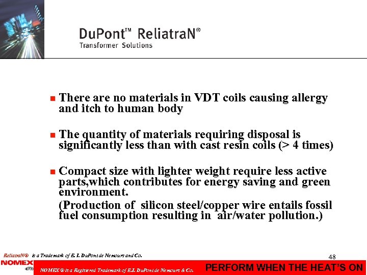 n There are no materials in VDT coils causing allergy and itch to human