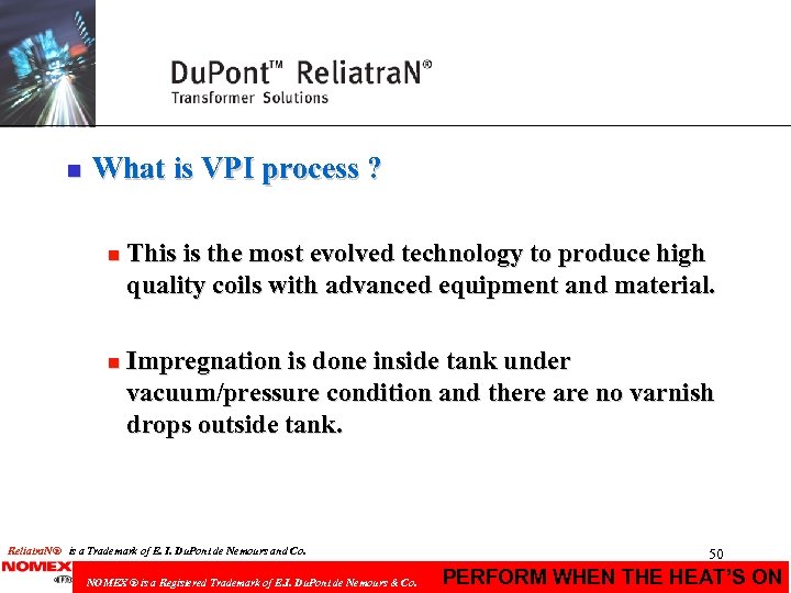 n What is VPI process ? n This is the most evolved technology to