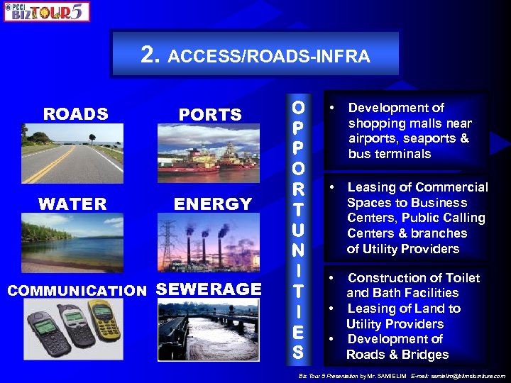 2. ACCESS/ROADS-INFRA ROADS WATER COMMUNICATION PORTS ENERGY SEWERAGE O P P O R T