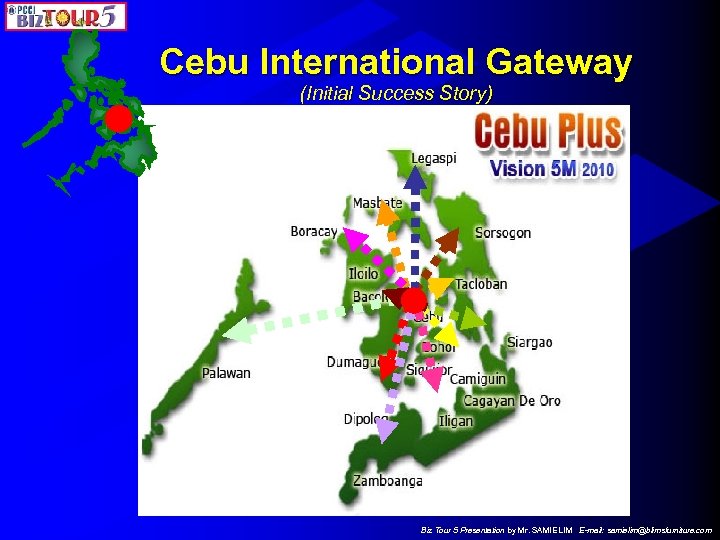 Cebu International Gateway (Initial Success Story) Biz Tour 5 Presentation by Mr. SAMIE LIM