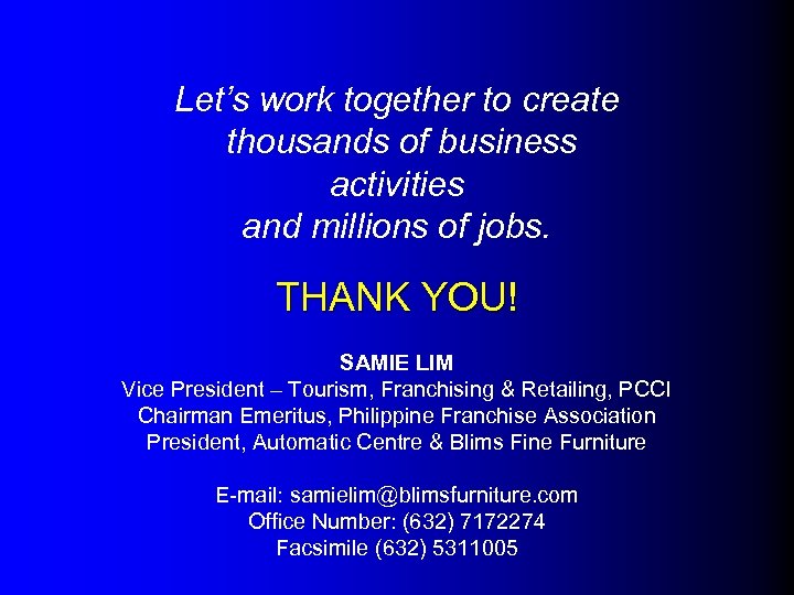 Let’s work together to create thousands of business activities and millions of jobs. THANK