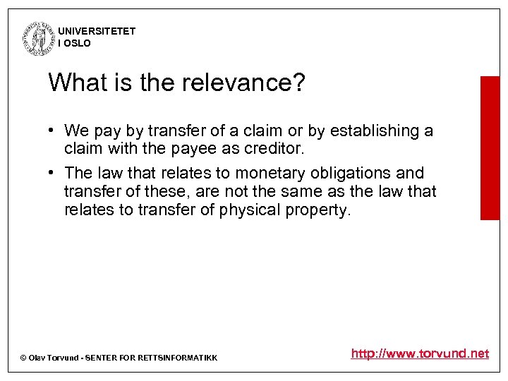 UNIVERSITETET I OSLO What is the relevance? • We pay by transfer of a