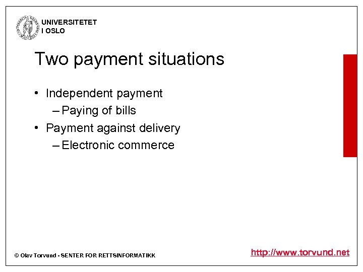 UNIVERSITETET I OSLO Two payment situations • Independent payment – Paying of bills •