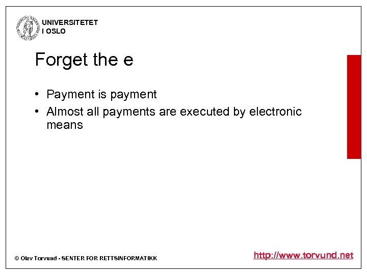 UNIVERSITETET I OSLO Forget the e • Payment is payment • Almost all payments