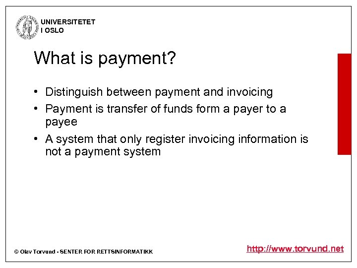 UNIVERSITETET I OSLO What is payment? • Distinguish between payment and invoicing • Payment