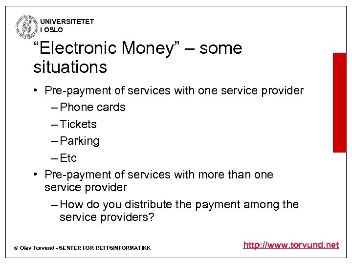 UNIVERSITETET I OSLO “Electronic Money” – some situations • Pre-payment of services with one