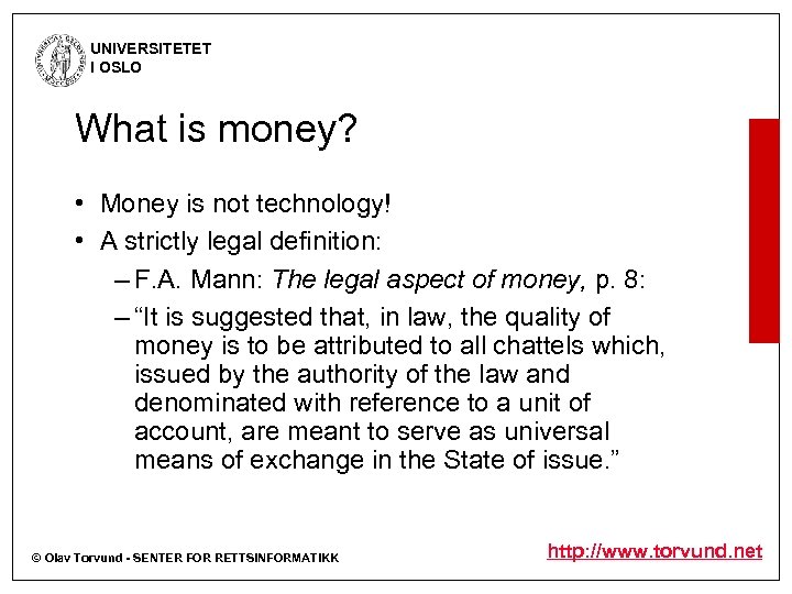 UNIVERSITETET I OSLO What is money? • Money is not technology! • A strictly