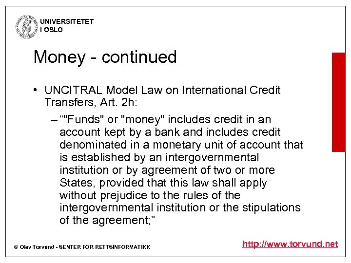 UNIVERSITETET I OSLO Money - continued • UNCITRAL Model Law on International Credit Transfers,