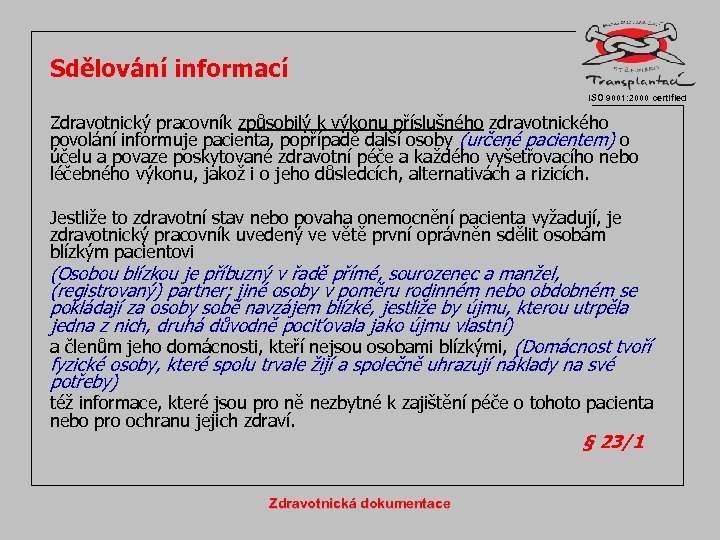 Sdělování informací ISO 9001: 2000 certified Zdravotnický pracovník způsobilý k výkonu příslušného zdravotnického povolání