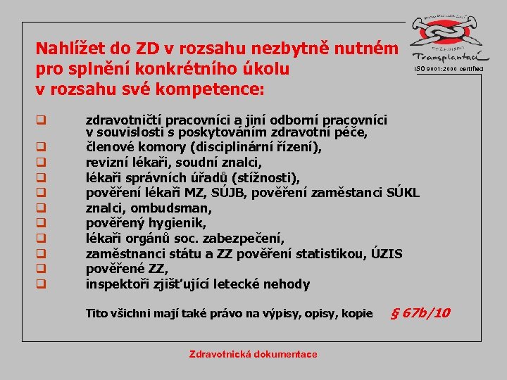 Nahlížet do ZD v rozsahu nezbytně nutném pro splnění konkrétního úkolu v rozsahu své