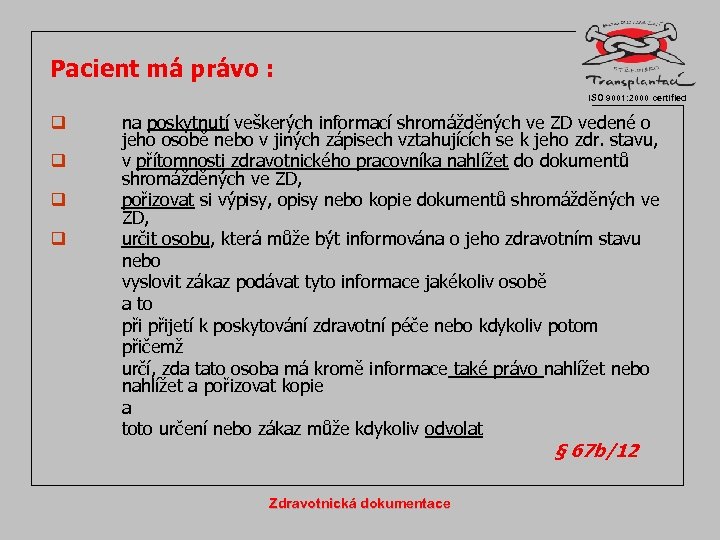 Pacient má právo : ISO 9001: 2000 certified q q na poskytnutí veškerých informací